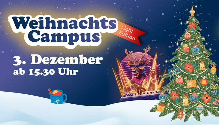 Das Bild zeigt ein buntes Weihnachtsmotiv mit einem festlich geschmückten Tannenbaum, Geschenken und Weihnachtskugeln rechts im Bild. Links steht in großen weißen Buchstaben „Weihnachts Campus Light Edition“, darunter „3. Dezember ab 15.30 Uhr“. Neben dem Baum steht ein animierter Hirsch mit Sonnenbrille an einem Keyboard, von pinken und gelben Lichtern umgeben. Am unteren Rand ist eine Tasse mit Punsch und Zimtstange abgebildet. Der Hintergrund ist dunkelblau mit Schneefall und Lichtern.