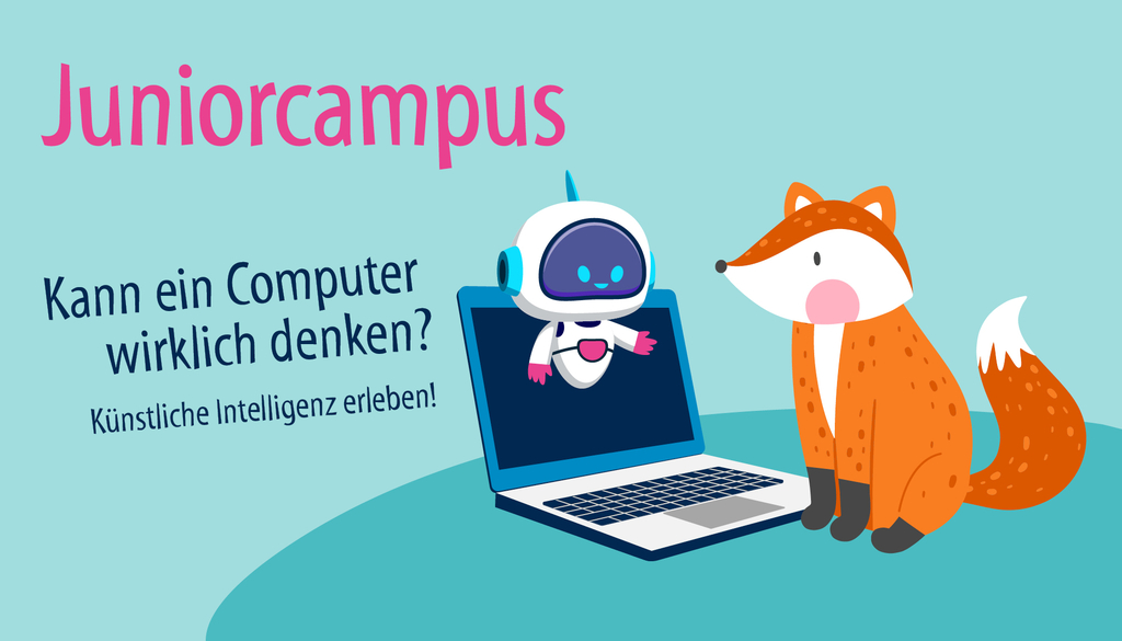 Ein freundlicher Cartoon-Roboter schaut aus einem Laptop, daneben sitzt ein Fuchs. Überschrift: ‚Juniorcampus‘. Text: ‚Kann ein Computer wirklich denken? Künstliche Intelligenz erleben!